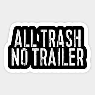 All Trash No Trailer Sticker